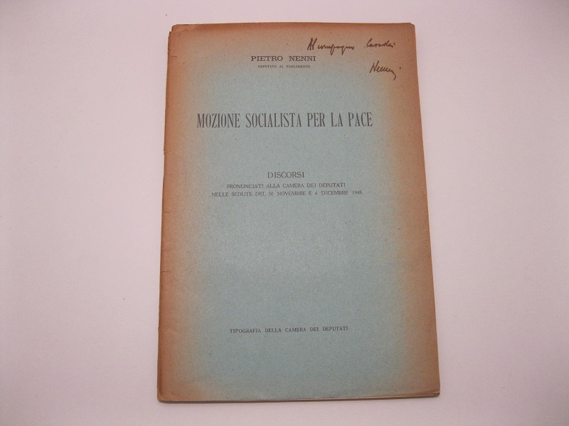 Mozione socialista per la pace. Discorsi pronunciati alla camera dei deputati nelle sedute del 30 novembre e 4 dicenbre 1948